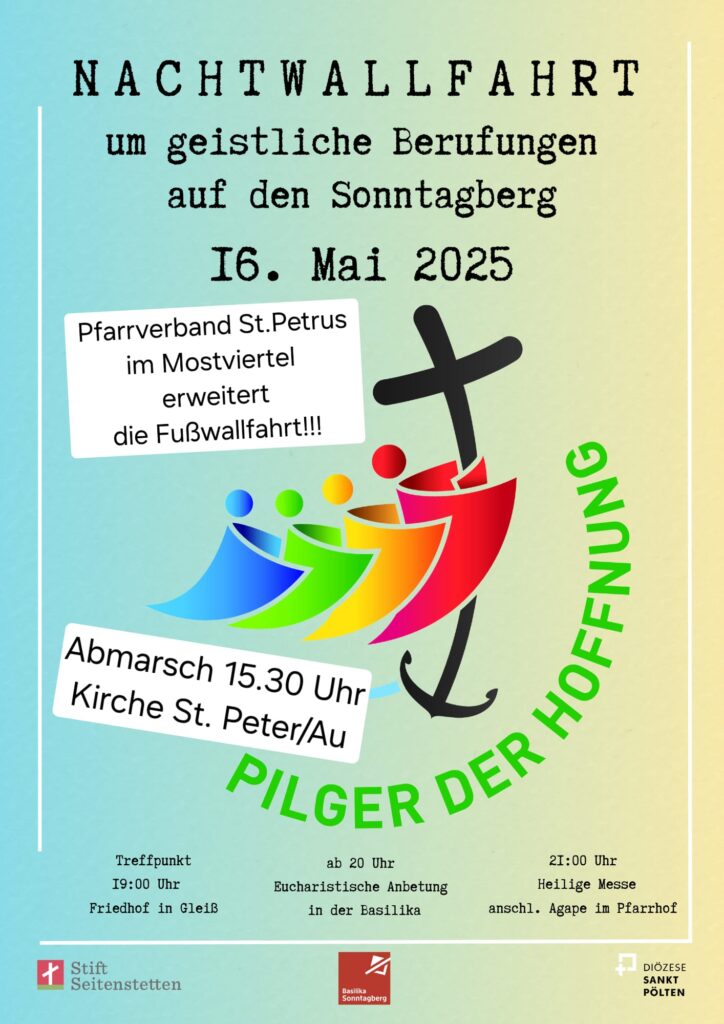 Fußwallfahrt des Pfarrverbandes St. Petrus im Mostviertel am 16. Mai 2025 auf den Sonntagberg. 
Abmarsch 15:30 Uhr Kirche St. Peter/Au. Treffpunkt 19 Uhr Friedhof in Gleiß. Ab 20 Uhr eucharistische Anbetung in der Basilika. 21 Uhr Heilige Messe und anschließend Agape im Pfarrhof.