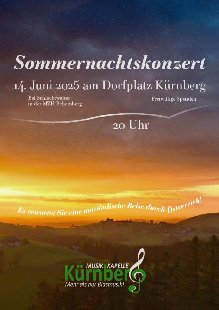 14. Juni 2025 um 20 Uhr am Dorfplatz Kürnberg.
Bei Schlechtwetter in der Mehrzweckhalle Behamberg.