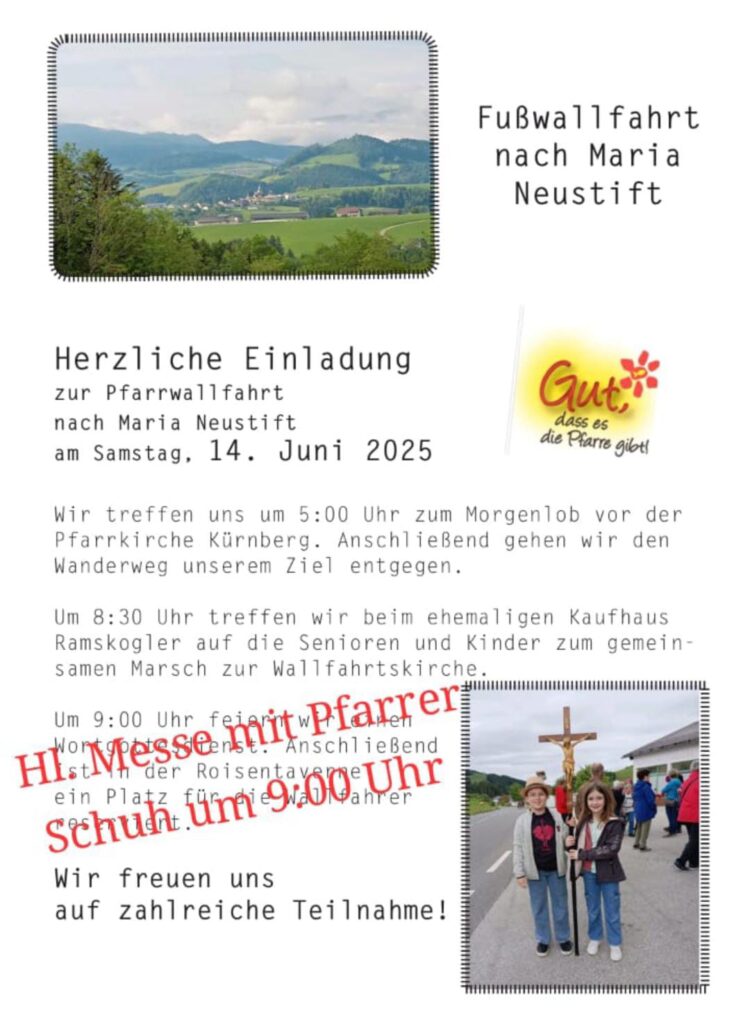 Fußwallfahrt nach Maria Neustift am 14. Juni 2025. Treffpunkt um 5 Uhr bei der Pfarrkirche Kürnberg. Heilige Messe um 9 Uhr in Maria Neustift mit Pfarrer Schuh.