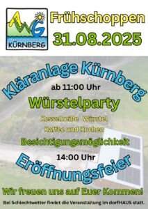Eröffnungsfeier der Kläranlage Kürnberg; Würstelparty ab 11 Uhr;
Sonntag, 31.08.2025, Besichtigungsmöglichkeit 14 Uhr; Bei Schlechtwetter im dorfHAUS Kürnberg.