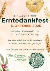 Erntedankfest am 5.10.2025 nach der Heiligen Messe im Dorfhaus Kürnberg. Es gibt Knödel und Kuchen. Auf euer Kommen freuen sich die Bäuerinnen und der Bauernbund Kürnberg.