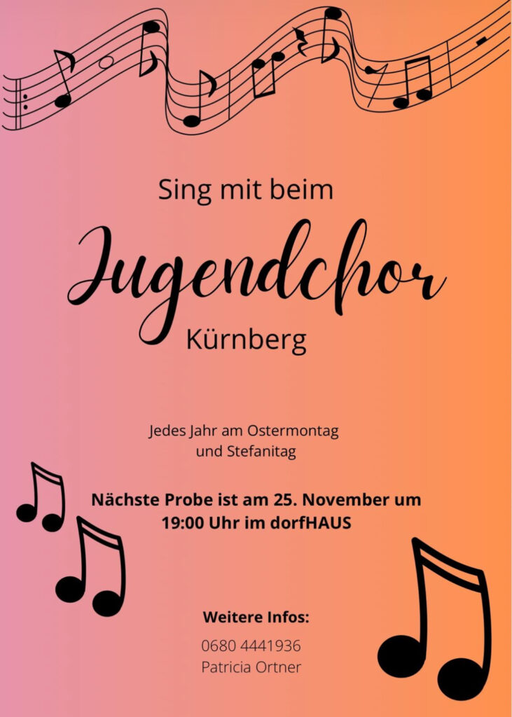 Sing mit beim Jugendchor Kürnberg.
Jedes Jahr am Ostermontag und Stefanietag.
Nächste Probe 25.11.2025, 19 Uhr im Dorfhaus Kürnberg. 